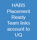HABS Placement Ready Team links account to UQ