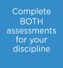 Complete BOTH assessments for your discipline